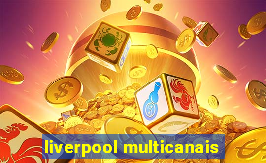 liverpool multicanais